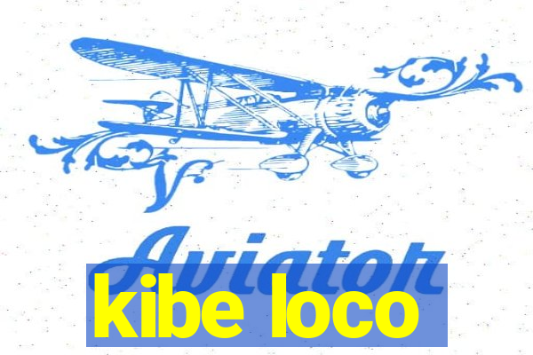 kibe loco